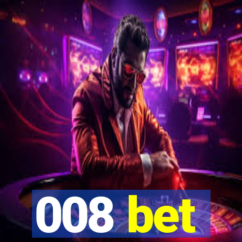 008 bet